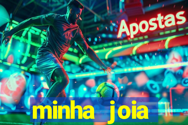 minha joia significado minha joia giria